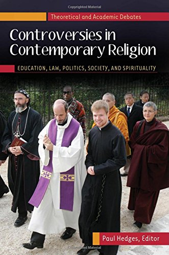 Controversies In Contemporary Religion 3 Volumes Education Law Politics Society And Spirituality Paul Hedges Editor