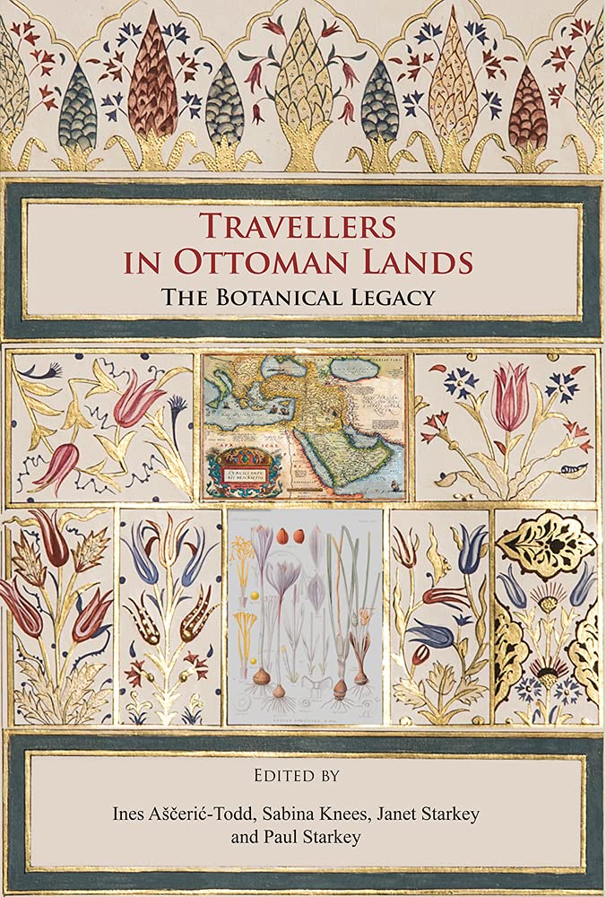 Travellers In Ottoman Lands The Botanical Legacy Ines Aeritodd