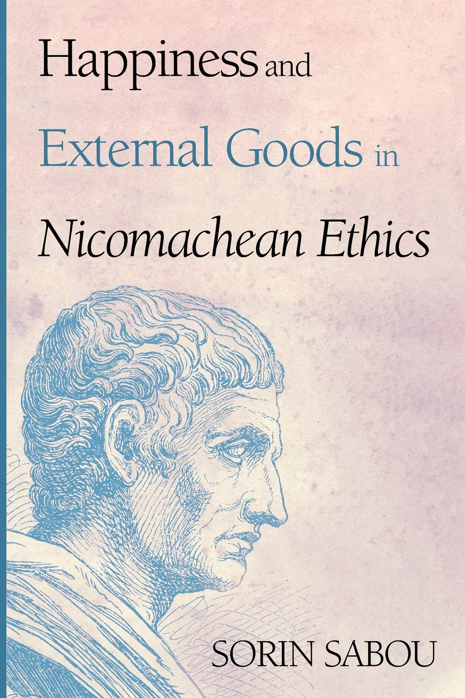 Happiness And External Goods In Nicomachean Ethics Sorin Sabou