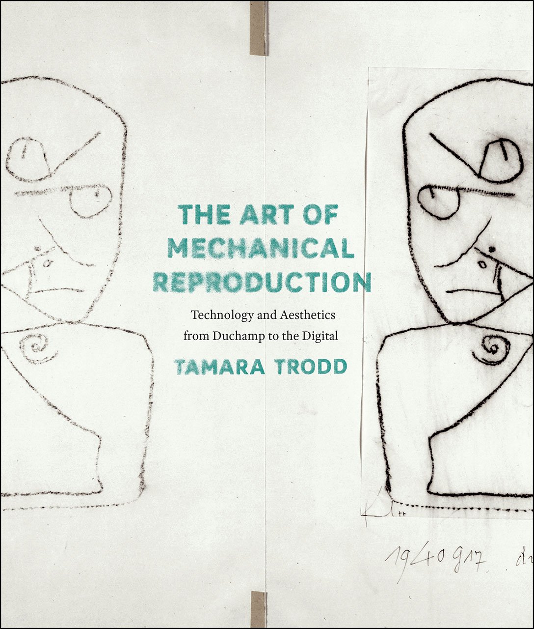 The Art Of Mechanical Reproduction Technology And Aesthetics From Duchamp To The Digital Illustrated Tamara Trodd
