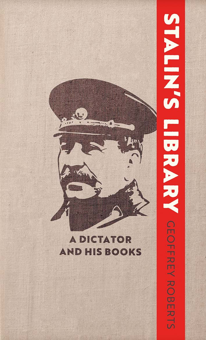 Stalins Library A Dictator And His Books Geoffrey Roberts