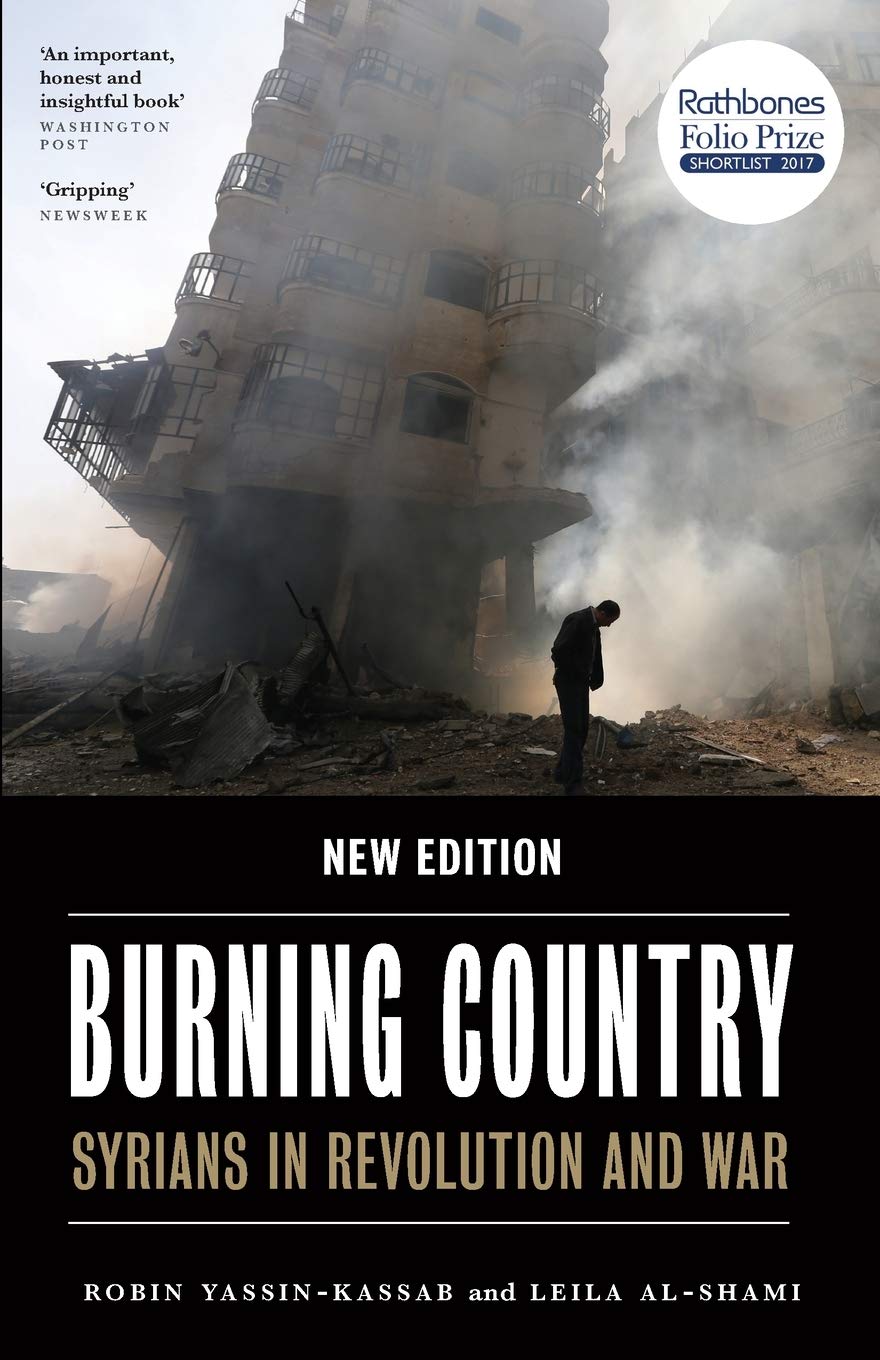 Burning Country Syrians In Revolution And War Second Yassinkassab