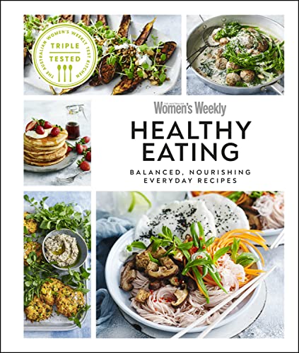 Healthy Eating Balanced Nourishing Everyday Recipes Australian Womens Weekly