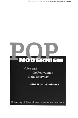 Pop Modernism Noise And The Reinvention Of The Everyday Juan Antonio Suarez