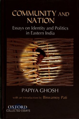 Community And Nation Essays On Identity And Politics In Eastern India Papiya Ghosh