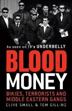 Blood Money Bikies Terrorists And Middle Eastern Gangs Clive Small