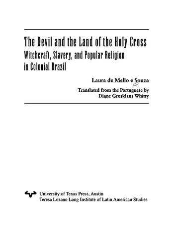 The Devil And The Land Of The Holy Cross Witchcraft Slavery And Popular Religion In Colonial Brazil Laura De Mello E Souza Translated By Diane Grosklaus Whitty