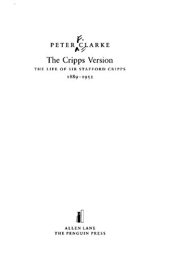 The Cripps Version The Life Of Sir Stafford Cripps 18891952 Peter F Clarke