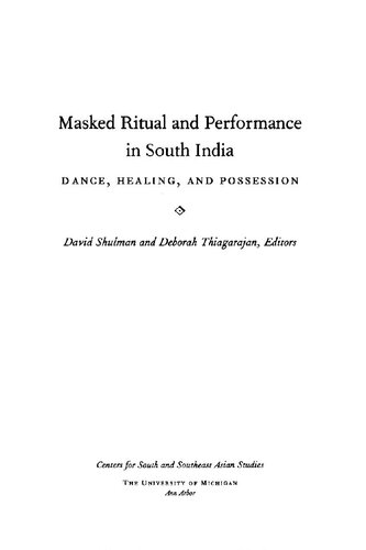 Masked Ritual And Performance In South India Dance Healing And Possession David Dean Shulman Deborah Thiagarajan Madras Craft Foundation