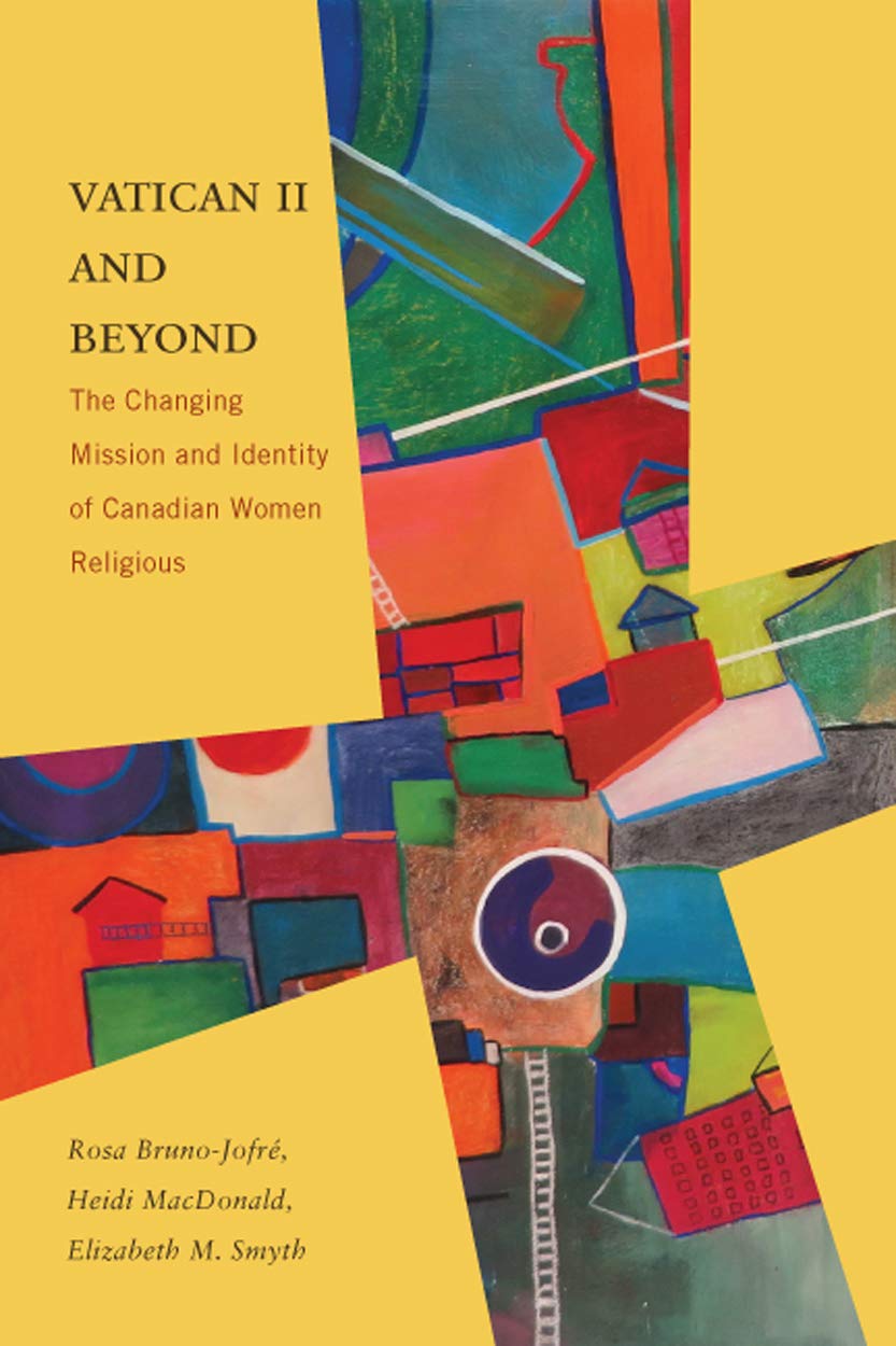 Vatican Ii And Beyond The Changing Mission And Identity Of Canadian Women Religious 1st Edition Rosa Brunojofr