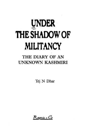 Under The Shadow Of Militancy The Diary Of An Unknown Kashmiri Tej Nath Dhar