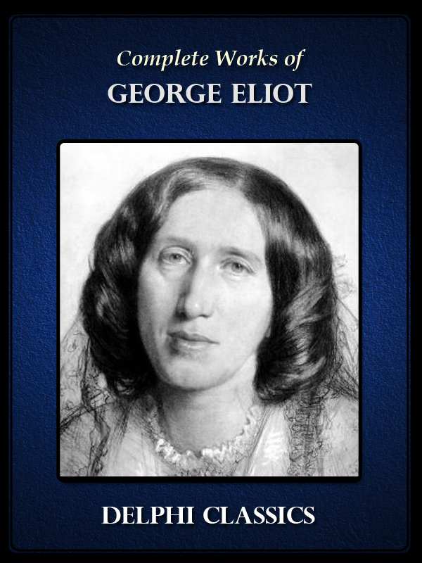 Delphi Complete Works Of George Eliot Illustrated George Eliot