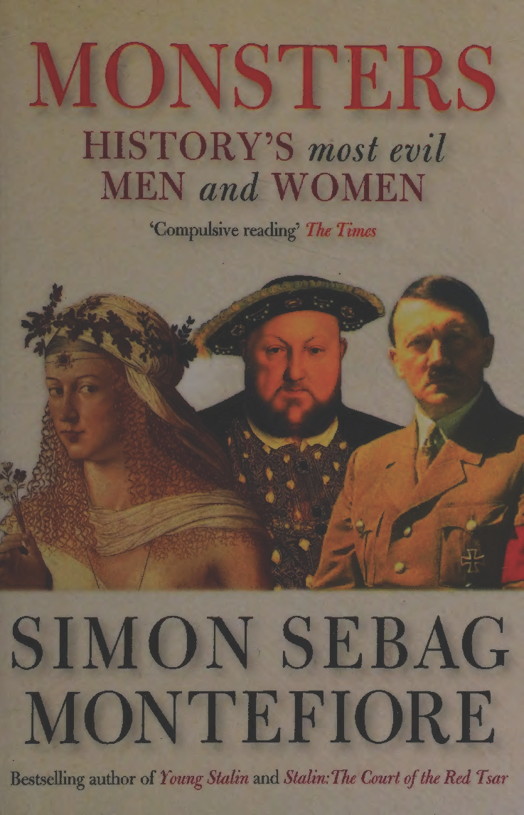 Monsters Historys Most Evil Men And Women 1st Edition Simon Sebag Montefiore