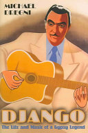 Django The Life And Music Of A Gypsy Legend Michael Dregni