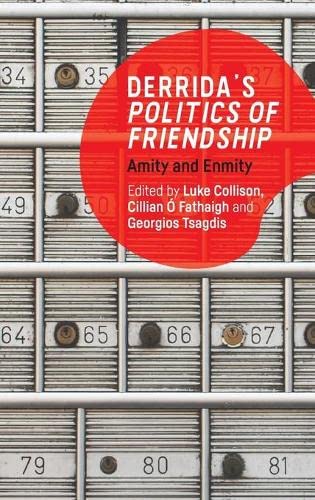 Derridas Politics Of Friendship Amity And Enmity 1st Edition Luke Collison Editor