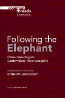 Following The Elephant Ethnomusicologists Contemplate Their Discipline Bruno Nettl Ed