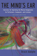 The Minds Ear Exercises For Improving The Musical Imagination For Performers Composers And Listeners Second Edition Bruce Adolphe