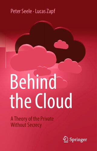 Behind The Cloud A Theory Of The Private Without Secrecy Peter Seele