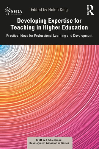 Developing Expertise For Teaching In Higher Education Practical Ideas For Professional Learning And Development 1st Helen King