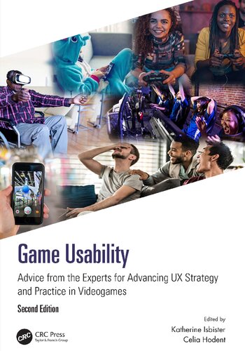 Game Usability Advice From The Experts For Advancing Ux Strategy And Practice In Videogames 2nd Edition Katherine Isbister
