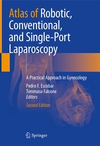 Atlas Of Robotic Conventional And Singleport Laparoscopy 2nd Edition Pedro F Escobar
