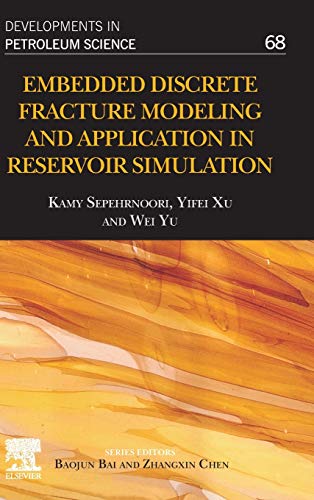 Embedded Discrete Fracture Modeling And Application In Reservoir Simulation Volume 68 Developments In Petroleum Science Volume 68 1st Edition Kamy Sepehrnoori