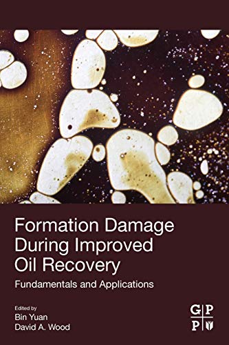 Formation Damage During Improved Oil Recovery Fundamentals And Applications 1st Edition Bin Yuan Editor