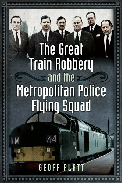 The Great Train Robbery And The Metropolitan Police Flying Squad Platt