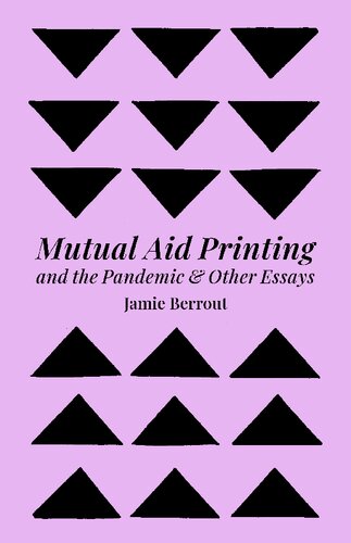 Mutual Aid Printing And The Pandemic Other Essays Jamie Berrout