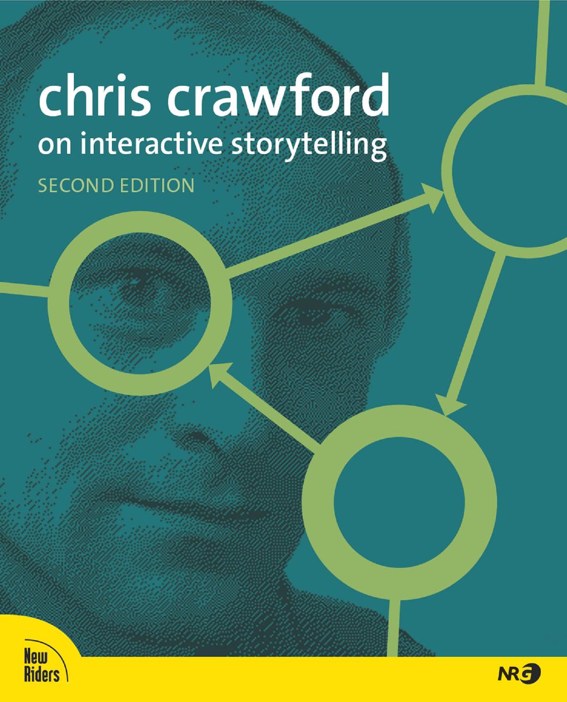 Chris Crawford On Interactive Storytelling 2nd Edition Chris Crawford