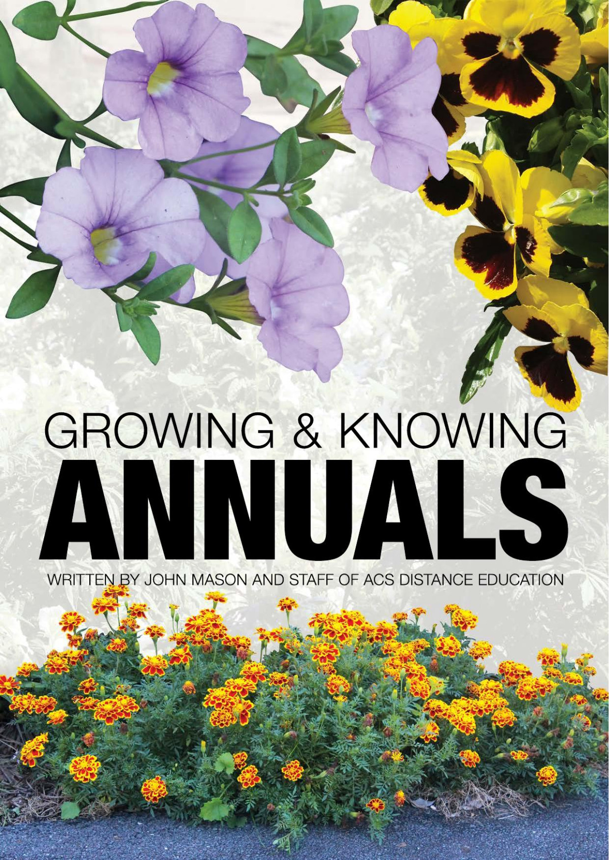 Growing Knowing Annuals John Mason Acs Distance Education Staff