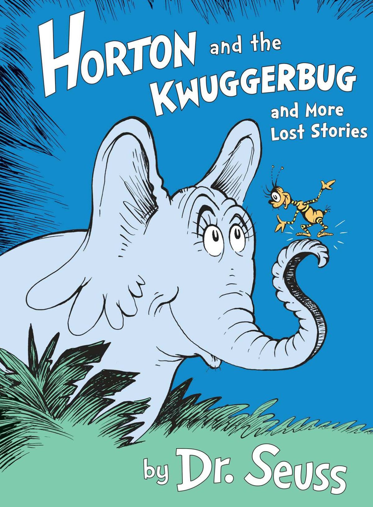 Horton and the Kwuggerbug and more Lost Stories Dr. Seuss