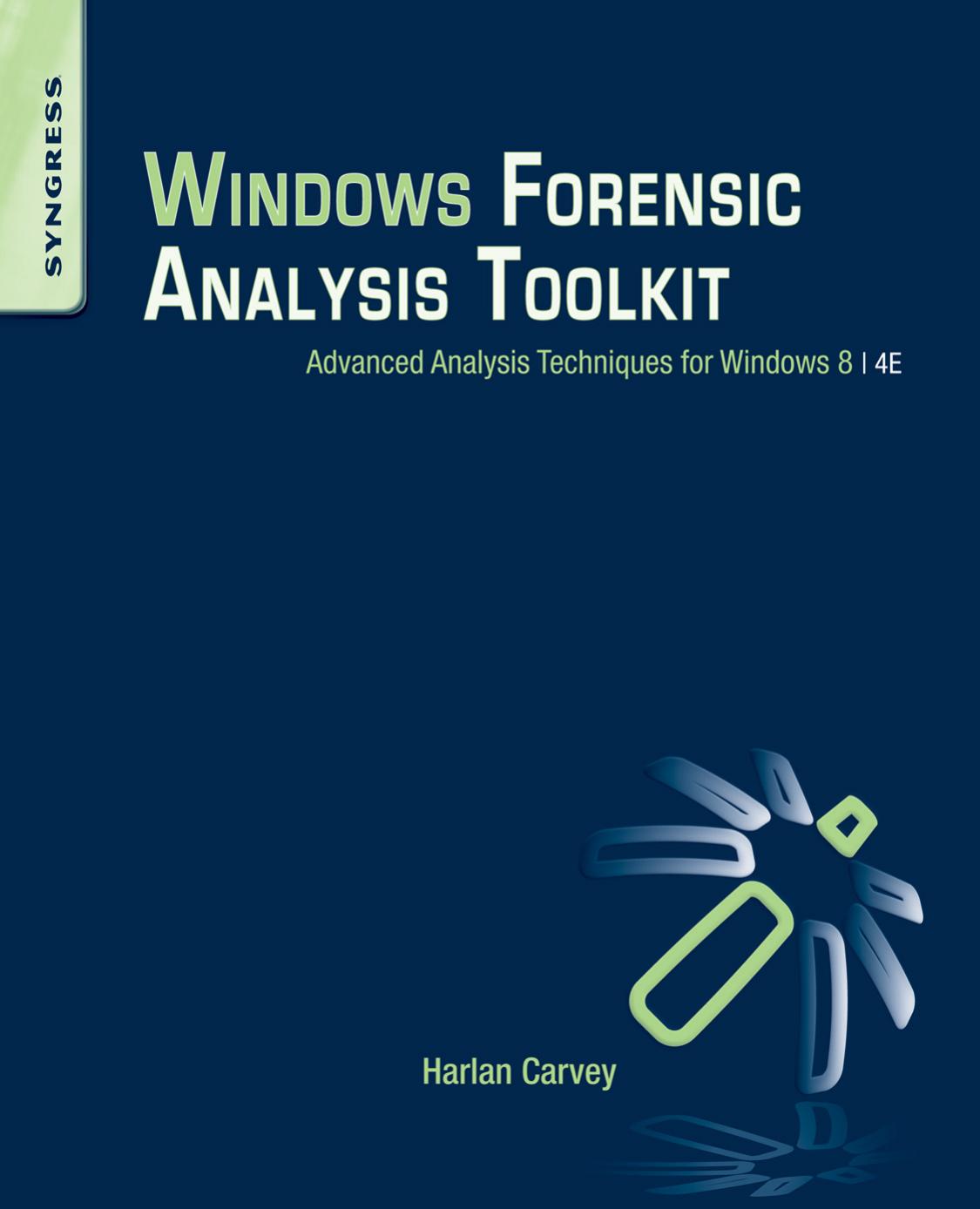 Windows Forensic Analysis Toolkit Advanced Analysis Techniques For Windows 8 Harlan Carvey