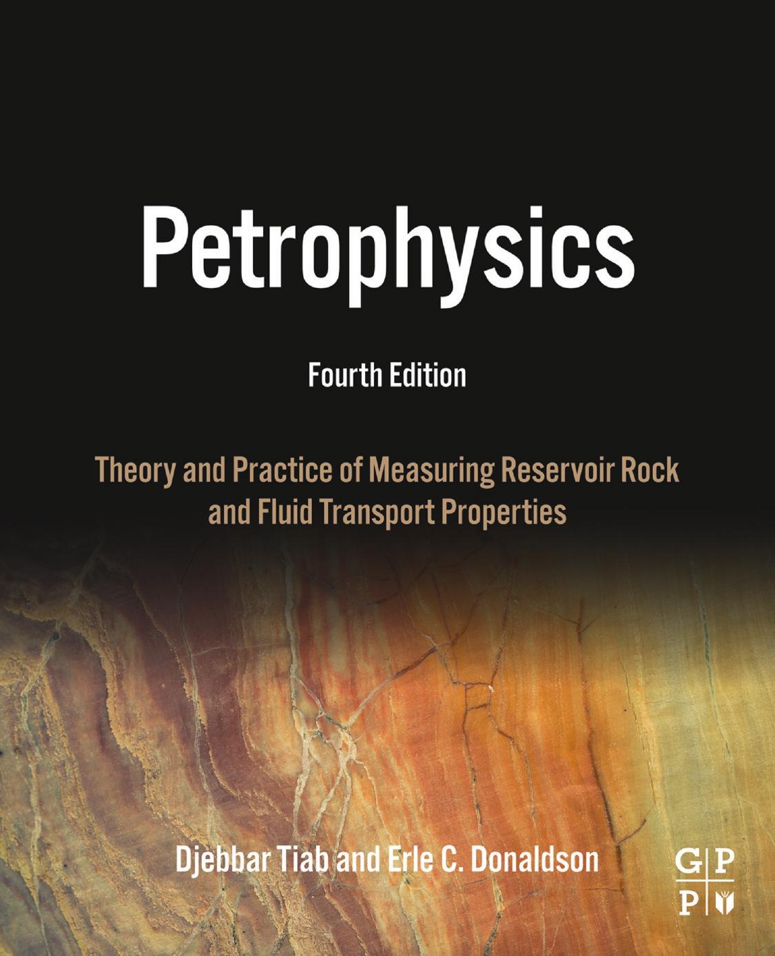 Petrophysics Theory And Practice Of Measuring Reservoir Rock And Fluid Transport Properties Djebbar Tiab Erle C Donaldson