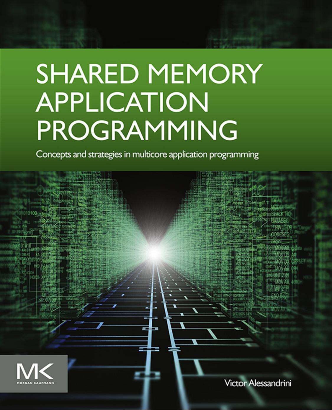 Shared Memory Application Programming Concepts And Strategies In Multicore Application Programming Victor Alessandrini