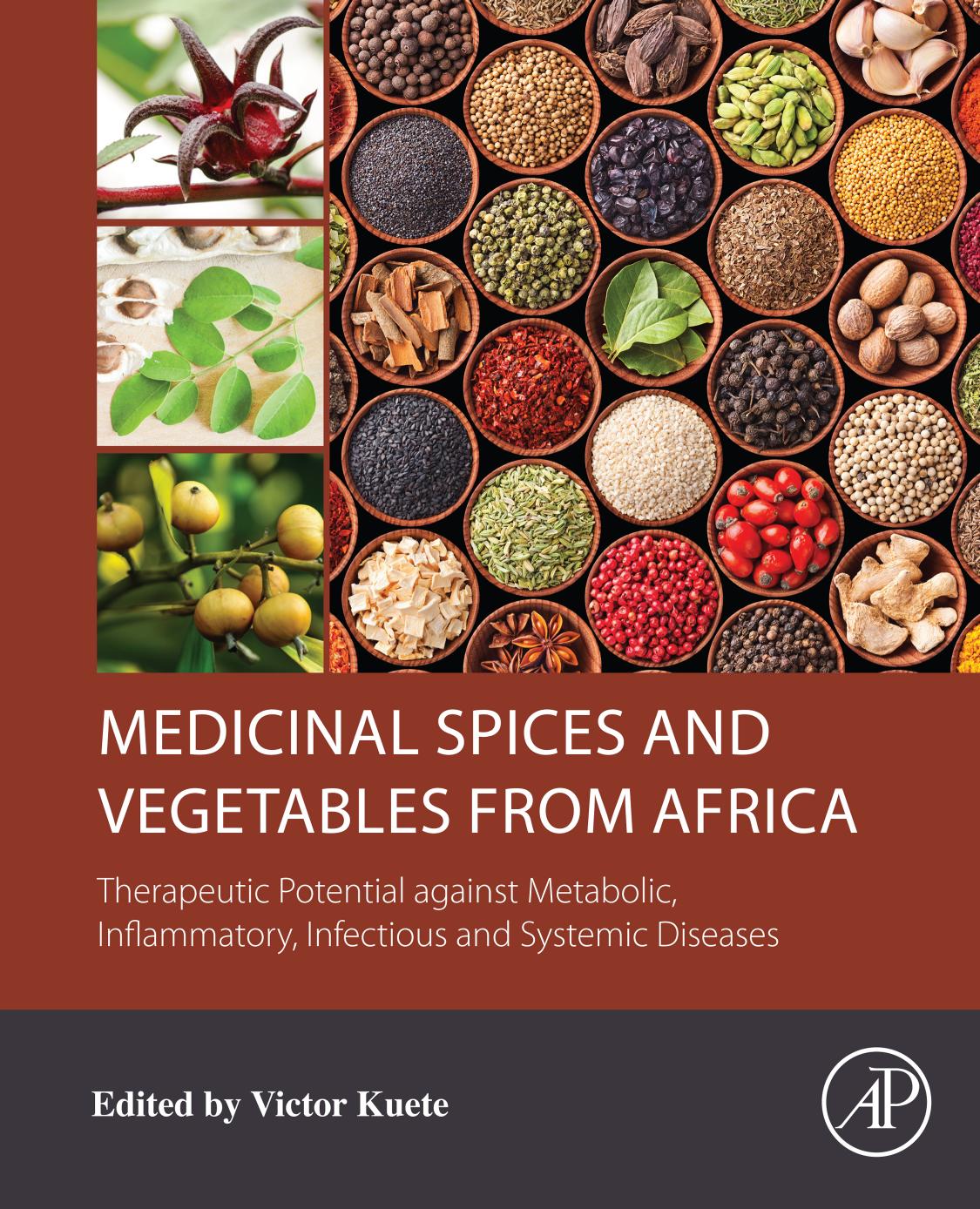 Medicinal Spices And Vegetables From Africa Therapeutic Potential Against Metabolic Inflammatory Infectious And Systemic Diseases Victor Kuete
