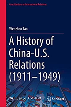 A History Of Chinaus Relations 19111949 Wenzhao Tao