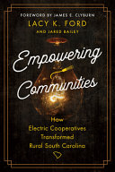 Empowering Communities How Electric Cooperatives Transformed Rural South Carolina Lacy K Ford