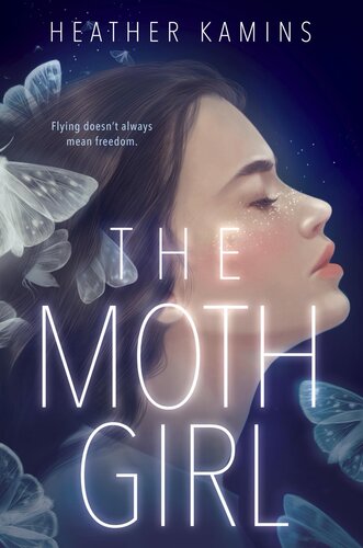 The Moth Girl 1st Edition Heather Kamins