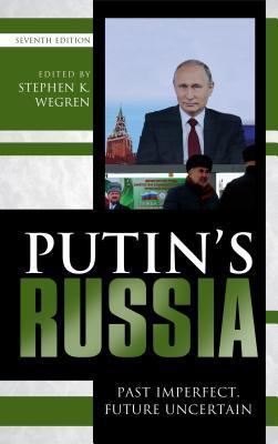 Putins Russia Past Imperfect Future Uncertain 7th Edition Stephen K Wegren