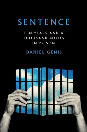 Sentence Ten Years And A Thousand Books In Prison 1st Edition Daniel Genis