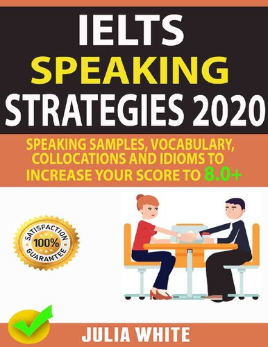 Ielts Speaking Strategies 2020 Speaking Samples Vocabulary Collocations And Idioms To Increase Your Score To 80 White