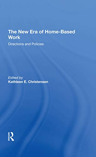 The New Era Of Homebased Work Directions And Policies 1st Edition Kathleen E Christensen Ed