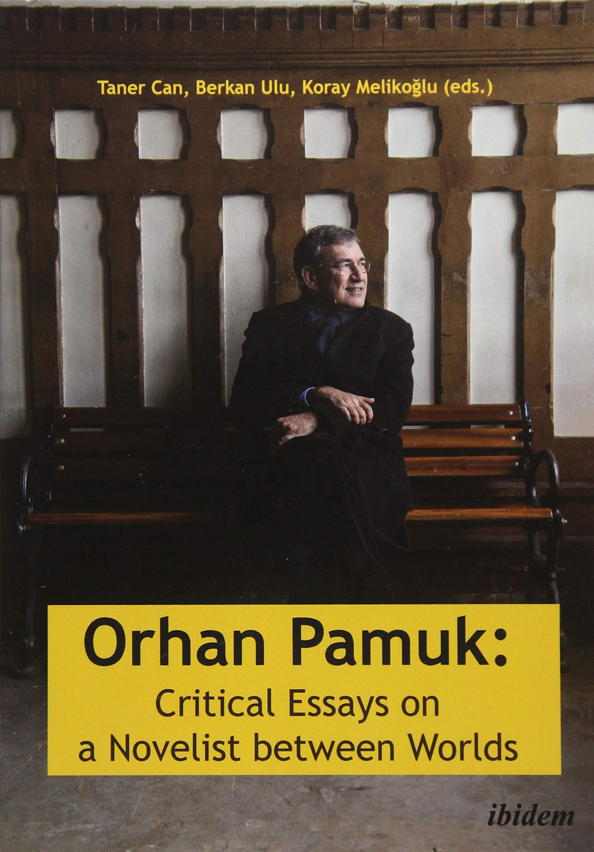 Orhan Pamuk Critical Essays On A Novelist Between Worlds Taner Can Editor