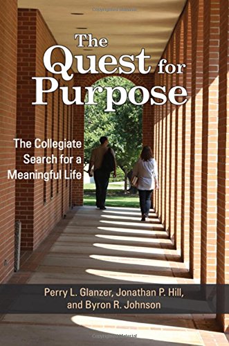 The Quest For Purpose The Collegiate Search For A Meaningful Life Perry L Glanzer