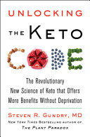 Unlocking The Keto Code The Revolutionary New Science Of Keto That Offers More Benefits Without Deprivation 1st Edition Steven R Gundry