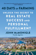 40 Days Of Farming Unlock The Secret To Real Estate Success And Personal Fulfillment John Mcmonigle