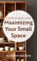 Maximizing Your Small Space A Roombyroom Guide Kathryn Bechen