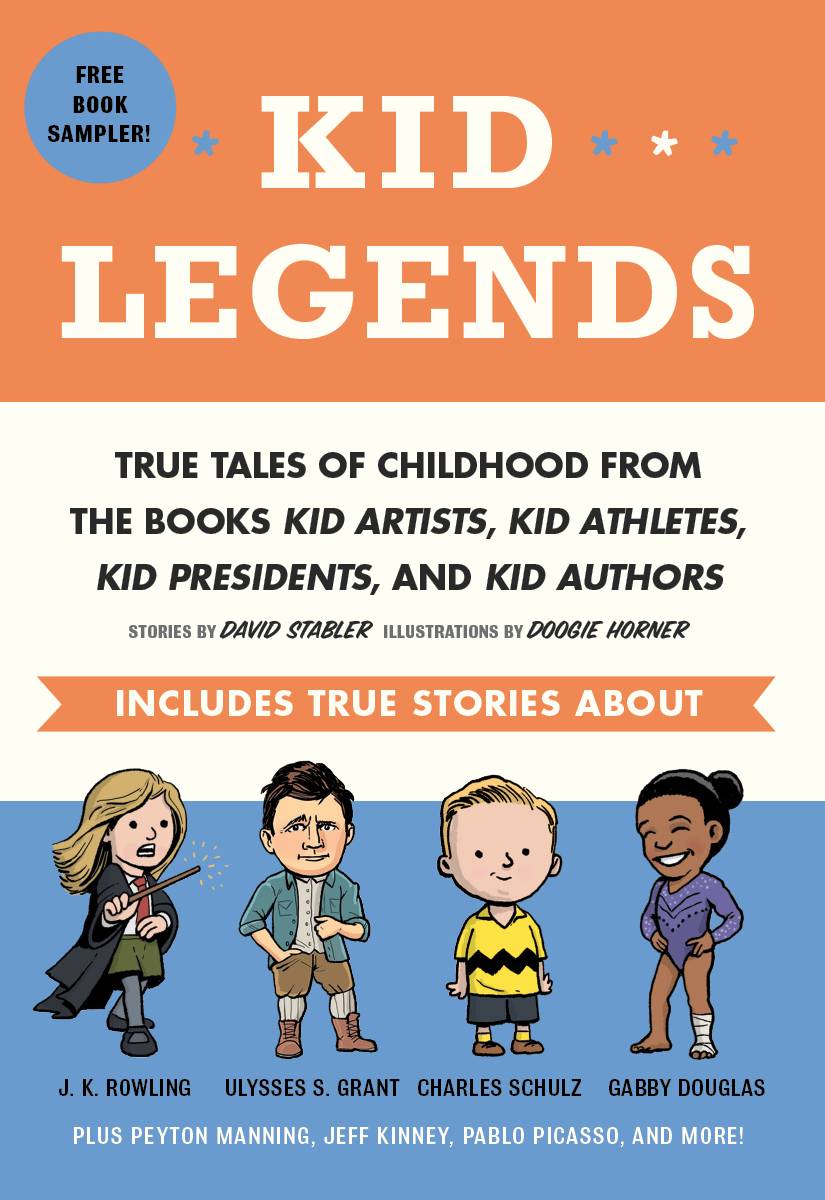 Kid Legends True Tales Of Childhood From The Books Kid Artists Kid Athletes Kid Presidents And Kid Authors David Stabler