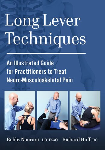 Long Lever Techniques An Illustrated Guide For Practitioners To Treat Neuromusculoskeletal Pain Bobby Nourani